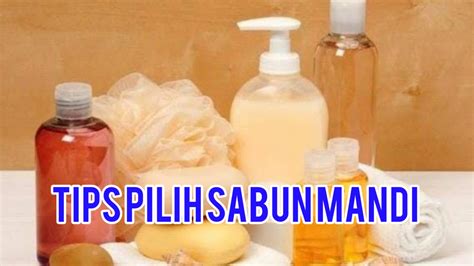 Tips Memilih Sabun Mandi - KlikDokter - balustradellc