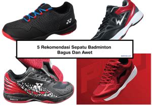 Tips Memilih Sepatu Badminton yang Bagus dan Awet - balustradellc