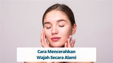 Tips Mencerahkan Wajah Alami ala Orang Indonesia - balustradellc