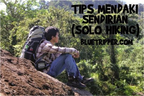 Tips Mendaki Gunung Sendirian (Solo Hiking) - JEJAK … - balustradellc