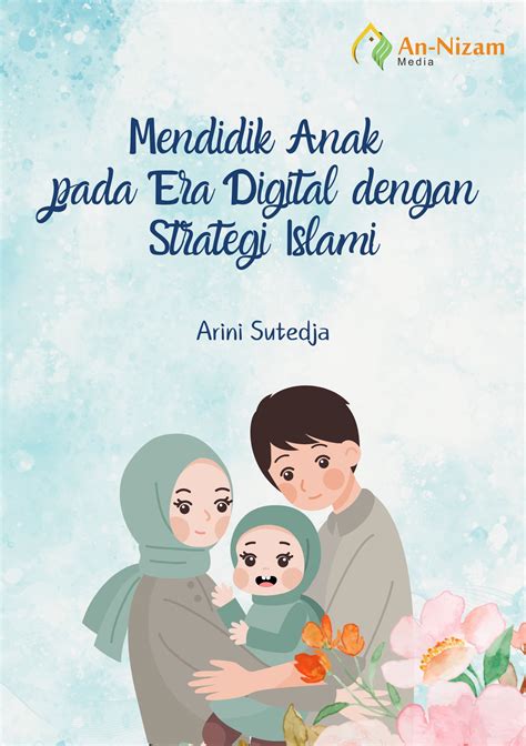 Tips Mendidik Anak dengan Nilai Islami di Era Digital - balustradellc