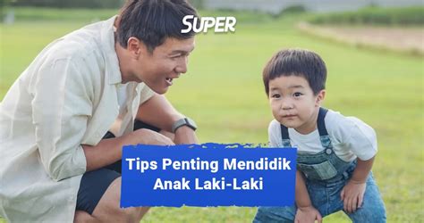 TIPS MENDIDIK ANAK LAKI - LAKI - balustradellc