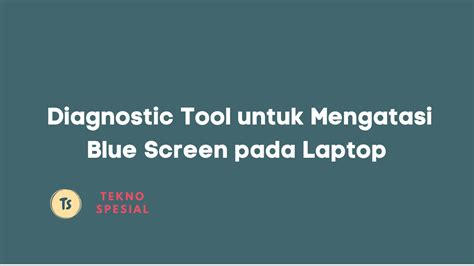 Tips Mengatasi Blue Screen di Laptop, Solusi Mudah … - balustradellc