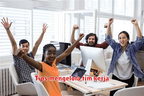 Tips Mengelola Tim Kerja yang Produktif - balustradellc