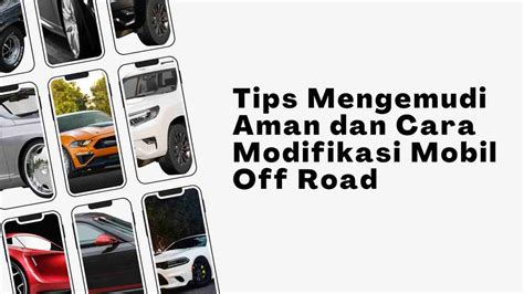 Tips Mengemudi Aman dan Cara Modifikasi Mobil Off … - balustradellc