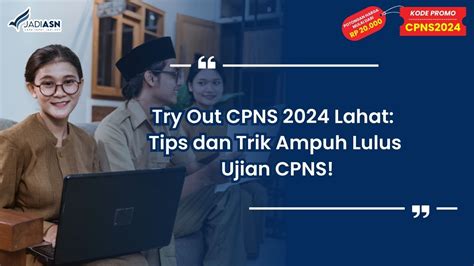 Tips Mengoptimalkan Latihan Try Out CPNS agar Lulus - balustradellc