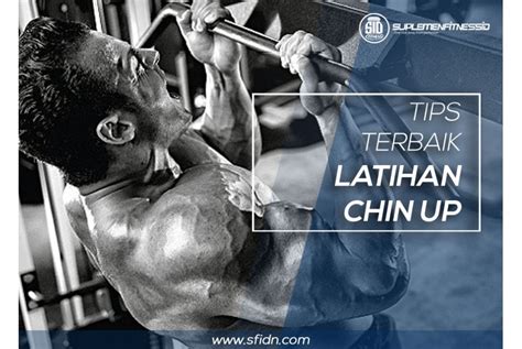 Tips terbaik melakukan Chin Up - SFIDN Article - balustradellc