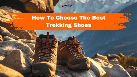 Tips To Choose Trekking Shoes - Scoutripper - balustradellc