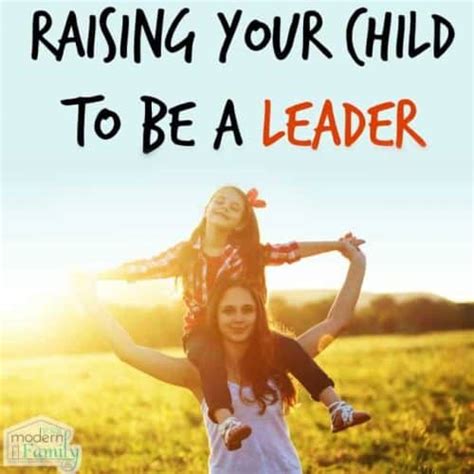 Tips to raise your child to be a leader - Your Modern … - balustradellc