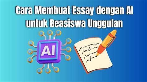 Tips Untuk Membuat Essay AI yang Kuat - balustradellc