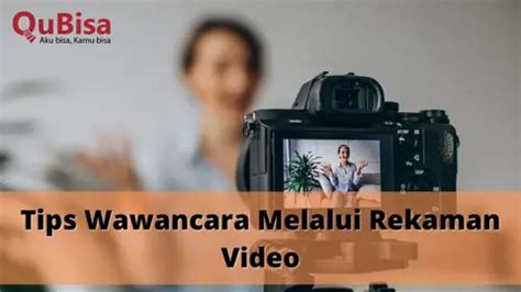 Tips Wawancara Melalui Rekaman Video - QuBisa - balustradellc