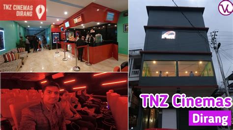 TNZ Cinemas - Cona in Dirang Show Times eTimes