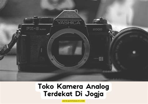 Toko Kamera Analog Terdekat Di Jogja - Ischak Fotografi - balustradellc