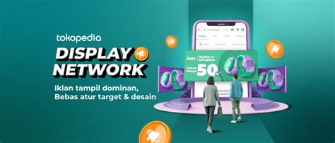 TOKOPEDIA DISPLAY Memperkenalkan NETWORK - muktibox.com