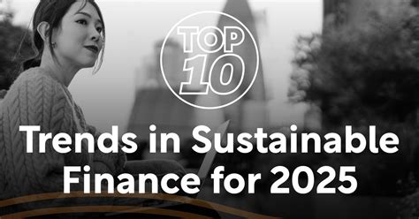 Top 10: Trends in Sustainable Finance for 2025 - balustradellc