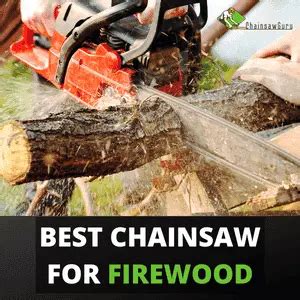 Top 10 Best Chainsaw for Firewood Cutting and Slicing - balustradellc