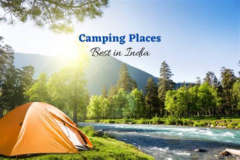 Top 10 Camping Places in India: For Some Leisure Time - balustradellc