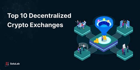 Top 10 Decentralized Crypto Exchanges in 2025 - balustradellc