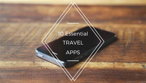 Top 10 Essential Travel Apps for Modern Travelers - balustradellc