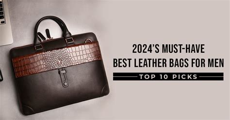 Top 10 Must Have Best Leather Bags for Men in 2024 - balustradellc
