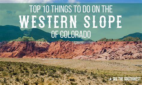 Top 10 Things to do on the Western Slope of Colorado - raincitystudios.com