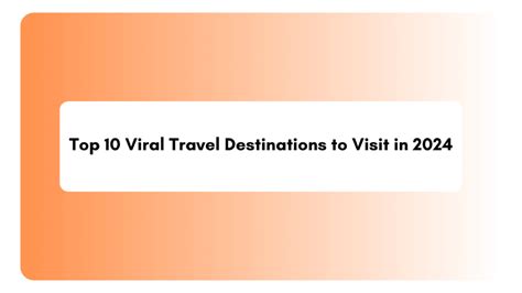 Top 10 Viral Travel Destinations to Visit in 2024 - balustradellc