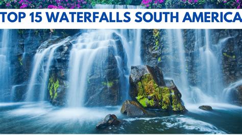 Top 15 Breathtaking Waterfalls in South America - balustradellc