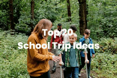 Top 20 School Trip Ideas - The Teaching Couple - balustradellc