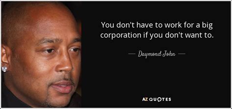 TOP 25 QUOTES BY DAYMOND JOHN (of 52) A-Z Quotes