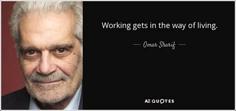 TOP 25 QUOTES BY OMAR SHARIF A-Z Quotes