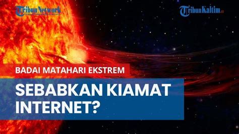 Top 3: Kiamat Internet Akibat Badai Matahari Jadi Sorotan - balustradellc