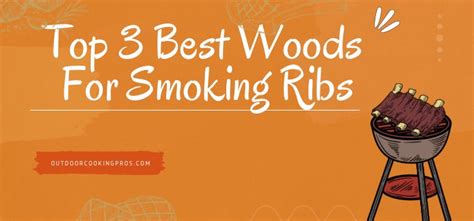 Top 3 Best Woods For Smoking Ribs - Outdoor … - balustradellc