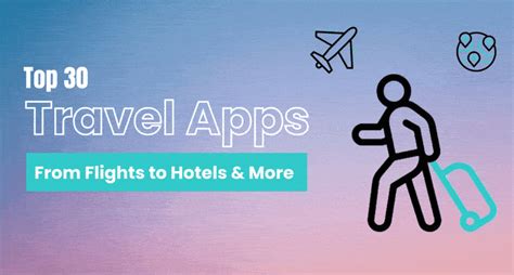 Top 30 Travel Apps for 2025: From Flights to Hotels - balustradellc