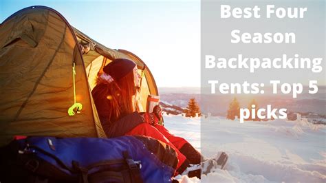 Top 5 4-Season Backpacking Tents: Your Best Guide - balustradellc
