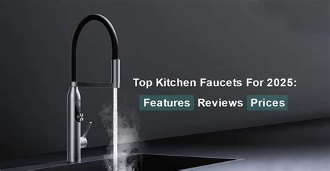 Top 5 Best Kitchen Faucets in 2025 - balustradellc