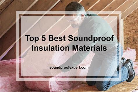 Top 5 Best Soundproof Insulation Materials (Efficient) - balustradellc