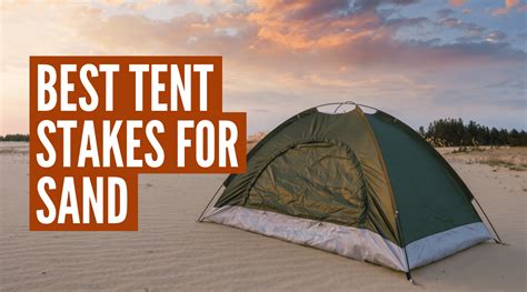 Top 5 Sand Tent Stakes: Your Beach Camping Guide - balustradellc