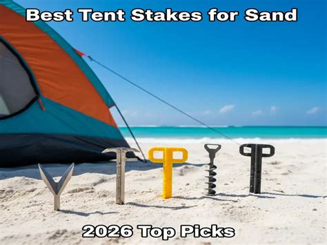 Top 5 Tent Stakes for Sand: Secure Your Beach Camp - balustradellc