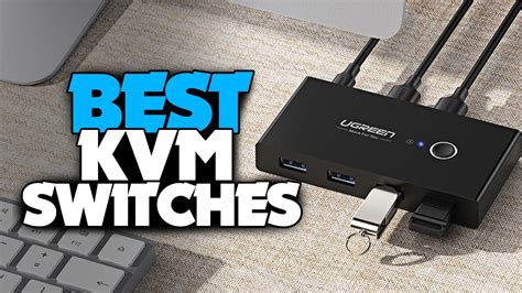 TOP 6: Best KVM Switches For 2024 [Works With Mac & PC]