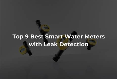 Top 9 Best Smart Water Meters with Leak Detection - balustradellc