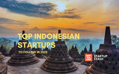 Top Indonesian Startups to Watch in 2024 - Startup Stash - balustradellc