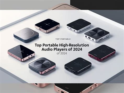 Top Portable High-Resolution Audio Players of 2025: … - balustradellc
