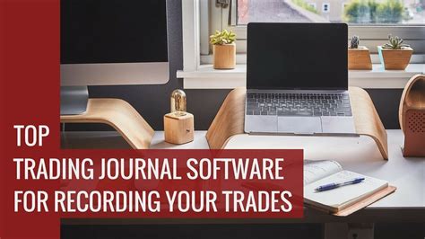 Top Trading Journal Software For Recording Your Trades - balustradellc