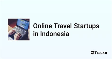 Top Travel and Tourism Startups in Indonesia (2026 Update) - balustradellc