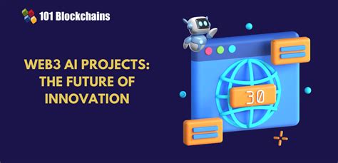 Top Web3 AI Projects to Watch - 101 Blockchains - coolestguyplanet.net