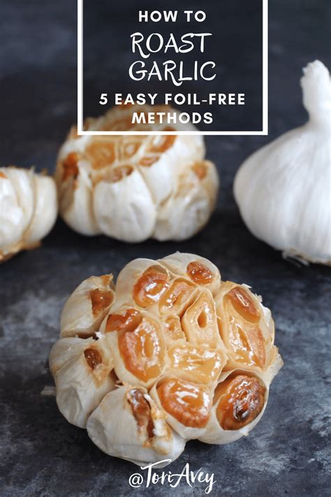 Tori Avey's 5 Ways to Roast Garlic - Foil-Free Roasted … - balustradellc