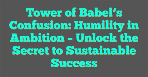 Tower of Babel’s Confusion: Humility in Ambition - The … - balustradellc