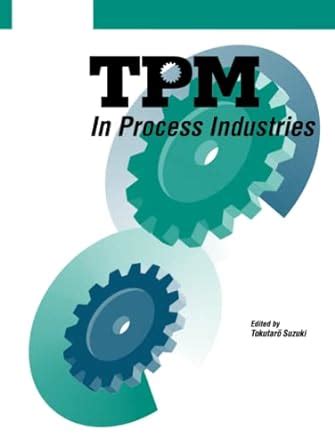 Read Online Tpm In Process Industries Stepbystep Approach To Tpm Implementation By Tokutaro Suzuki