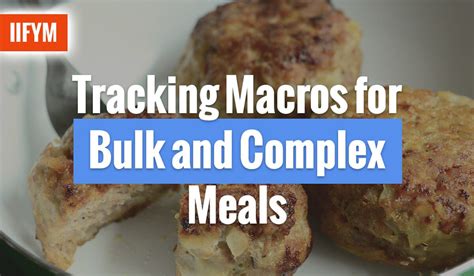 Tracking Macros for Bulk and Complex Meals – Simplified Guide - balustradellc