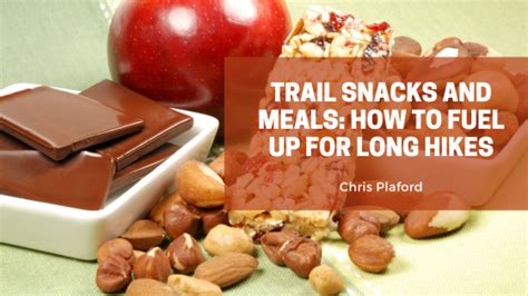Trail Snacks and Meals: How to Fuel Up for Long Hikes - balustradellc